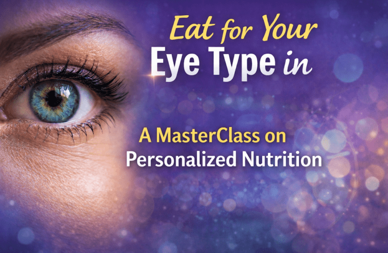 Eat for Your Eye Type in Bryan: A MasterClass on Personalized Nutrition